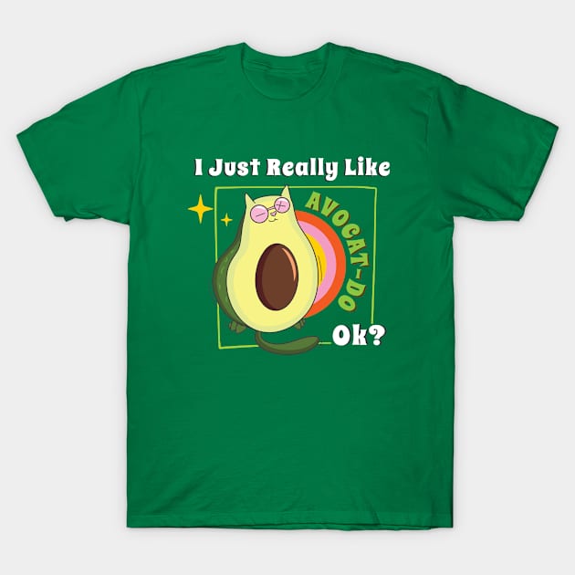 I Just Really Like Avocat-do Ok?- Avocado And Cats Lover Gift. T-Shirt by meowstudio